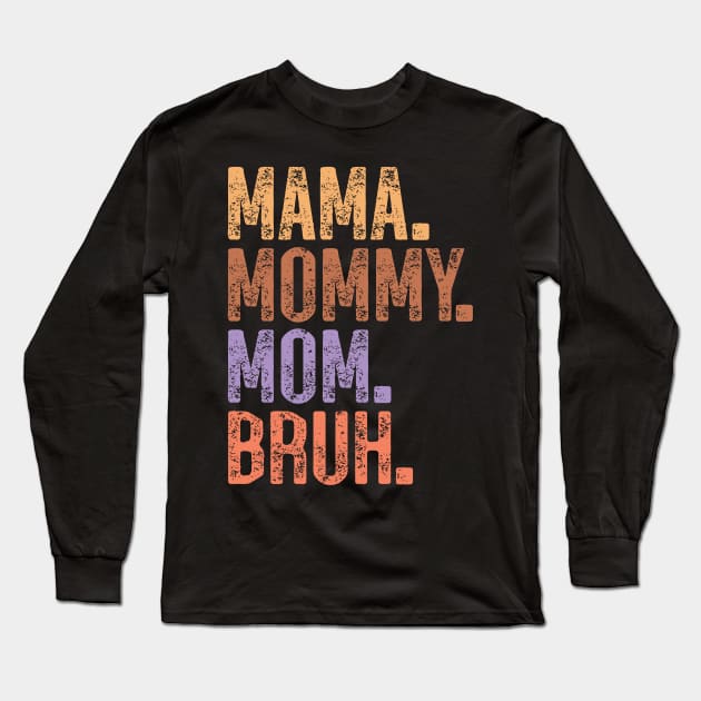 Retro Mama Mommy Mom Bruh Mothers day gift Long Sleeve T-Shirt by BadDesignCo